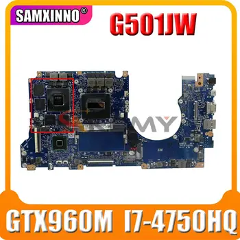 G501JW 8GB RAM GTX960M I7-4750HQ CPU, motininę Plokštę, Skirtą Asus ROG N501JW UX501J G501J UX50JW FX60J Nešiojamas Mainboard Išbandyti OK
